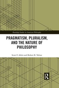 Produktbild: Pragmatism, Pluralism, and the Nature of Philosophy