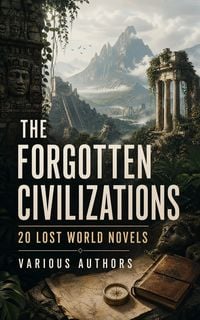 Produktbild: The Forgotten Civilizations: 20 Lost World Novels
