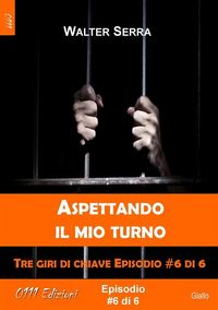 Produktbild: Aspettando il mio turno - Tre giri di chiave ep. #6 di 6