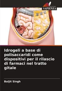 Produktbild: Idrogeli a base di polisaccaridi come dispositivi per il rilascio di farmaci nel tratto gitale