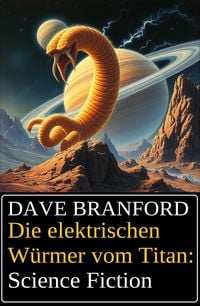 Produktbild: Die elektrischen W&uuml;rmer vom Titan: Science Fiction