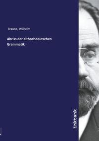 Bild vom Artikel Braune, W: Abriss der althochdeutschen Grammatik vom Autor Wilhelm Braune