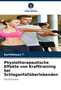 Produktbild: Physiotherapeutische Effekte von Krafttraining bei Schlaganfall&uuml;berlebenden