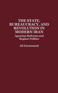 Produktbild: The State, Bureaucracy, and Revolution in Modern Iran