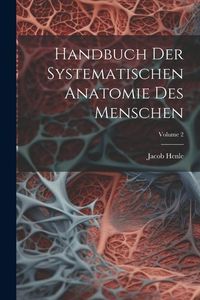 Produktbild: Handbuch Der Systematischen Anatomie Des Menschen; Volume 2