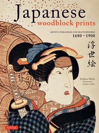 Bild vom Artikel Japanese Woodblock Prints: Artists, Publishers and Masterworks: 1680 - 1900 vom Autor Andreas Marks