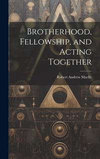 Produktbild: Brotherhood, Fellowship, and Acting Together