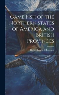 Produktbild: Game Fish of the Northern States of America and British Provinces