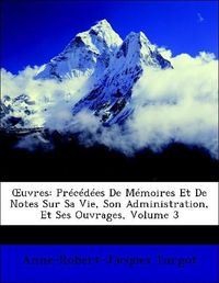 Produktbild: Turgot, A: OEuvres: Pr&eacute;c&eacute;d&eacute;es De M&eacute;moires Et De Notes Sur Sa