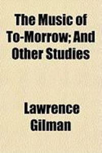 Produktbild: The Music of To-Morrow; And Other Studies
