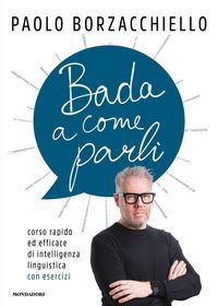 Produktbild: Bada a come parli. Corso rapido ed efficace di intelligenza linguistica con esercizi