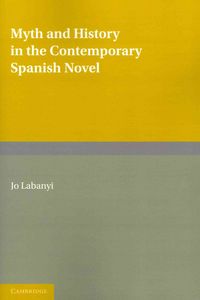 Produktbild: Myth and History in the Contemporary Spanish Novel