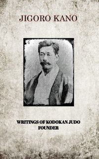 Produktbild: Jigoro Kano , Writings Of Kodokan Judo Founder