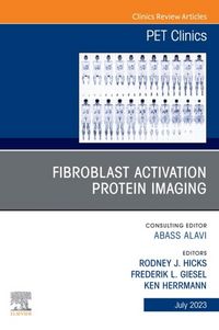 Produktbild: Fibroblast Activation Protein Imaging, An Issue of PET Clinics, E-Book