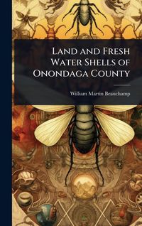 Produktbild: Land and Fresh Water Shells of Onondaga County
