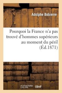 Produktbild: Pourquoi La France n'a Pas Trouv&eacute; d'Hommes Sup&eacute;rieurs Au Moment Du P&eacute;ril, R&eacute;ponse &Agrave; M. Pasteur