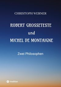Produktbild: Robert Grosseteste und Michel de Montaigne