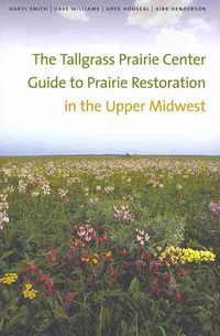 Produktbild: The Tallgrass Prairie Center Guide to Prairie Restoration in the Upper Midwest