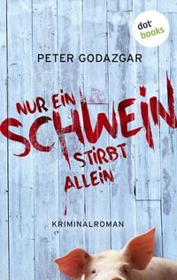 Produktbild: Nur ein Schwein stirbt allein: Ein Fall f&uuml;r Markus Waldo - Band 1