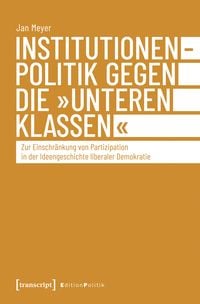Produktbild: Institutionenpolitik gegen die &raquo;unteren Klassen&laquo;