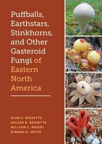 Produktbild: Puffballs, Earthstars, Stinkhorns, and Other Gasteroid Fungi of Eastern North America