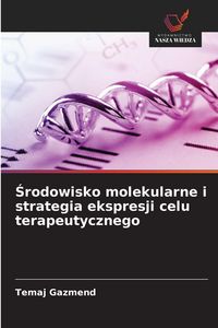 Produktbild: &iquest;rodowisko molekularne i strategia ekspresji celu terapeutycznego