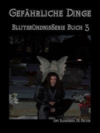 Produktbild: Gef&auml;hrliche Dinge (Blutsb&uuml;ndnis-Serie Buch 3)