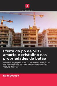 Produktbild: Efeito do p&oacute; de SiO2 amorfo e cristalino nas propriedades do bet&atilde;o