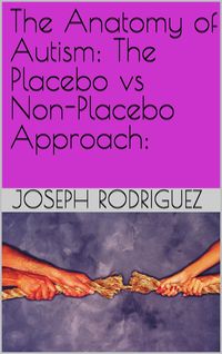 Produktbild: The Anatomy of Autism: The Placebo vs Non-Placebo Approach: