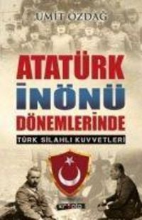 Produktbild: Atat&uuml;rk In&ouml;n&uuml; D&ouml;nemlerinde T&uuml;rk Silahli Kuvvetleri