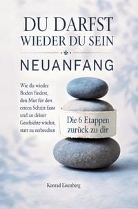 Produktbild: Du darfst wieder du sein - Neuanfang - Die 6 Etappen zur&uuml;ck zu dir