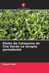 Produktbild: Efeito da Catequina do Ch&aacute; Verde na terapia periodontal