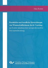 Produktbild: Pers&ouml;nliche und berufliche Entwicklungen von Wissenschaftlerinnen durch Coaching im Kontext akademischer und gendersensibler Personalentwicklung