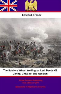 Produktbild: Soldiers Whom Wellington Led; Deeds Of Daring, Chivalry, And Renown