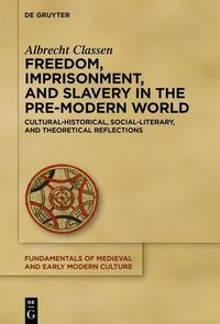 Bild vom Artikel Freedom, Imprisonment, and Slavery in the Pre-Modern World vom Autor Albrecht Classen