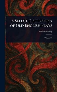 Produktbild: A Select Collection of Old English Plays