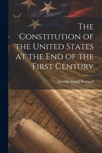 Produktbild: The Constitution of the United States at the End of the First Century