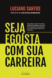 Produktbild: Seja ego&iacute;sta com sua carreira