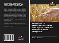 Produktbild: Aumentare la produzione di colture via K Spray, la via pi&ugrave; economica per la prosperit&agrave;