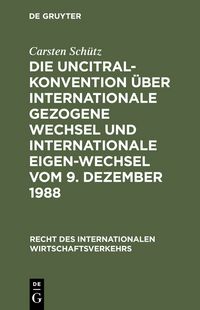 Produktbild: Die UNCITRAL-Konvention &uuml;ber Internationale Gezogene Wechsel und Internationale Eigen-Wechsel vom 9. Dezember 1988