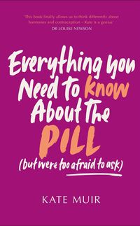 Produktbild: Everything You Need to Know About the Pill (but were too afraid to ask)