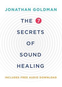 Bild vom Artikel The 7 Secrets of Sound Healing vom Autor Jonathan Goldman
