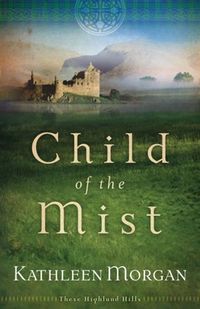 Produktbild: Child of the Mist (These Highland Hills Book #1)