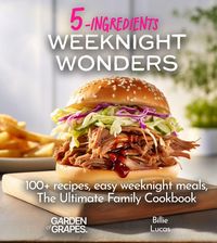 Produktbild: Weeknight Wonders A 5-Ingredients Cookbook
