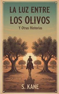 Produktbild: La Luz Entre Los Olivos Y Otras Historias