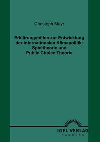 Produktbild: Erkl&auml;rungshilfen zur Entwicklung der internationalen Klimapolitik: Spieltheorie und Public Choice Theorie