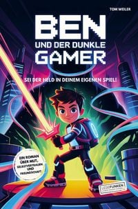 Produktbild: Ben und der dunkle Gamer: Sei der Held in deinem eigenen Spiel!