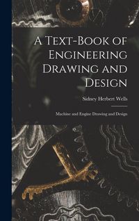 Produktbild: A Text-Book of Engineering Drawing and Design: Machine and Engine Drawing and Design