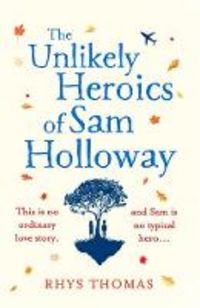 Produktbild: Thomas, R: Unlikely Heroics of Sam Holloway
