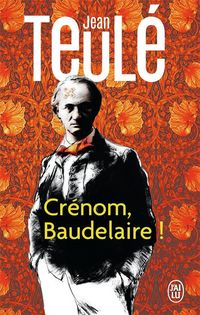 Produktbild: Teul&eacute;, J: Cr&eacute;nom, Baudelaire!